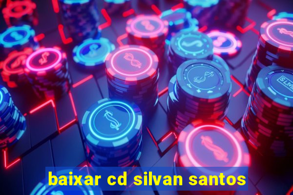 baixar cd silvan santos